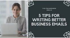 Writing Effective Business Emails: 10 Tips A Complete Guide